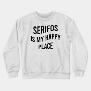 Serifos is my happy place Crewneck Sweatshirt